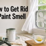 How to Get Rid of Paint Smell Fast
