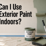 Can I Use Exterior Paint Indoors?