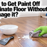 How to Get Paint Off Laminate Floor Without Damage?