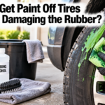 How to Get Paint Off Tires Without Damaging the Rubber?