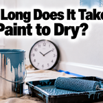 How Long Does It Take for Paint to Dry?
